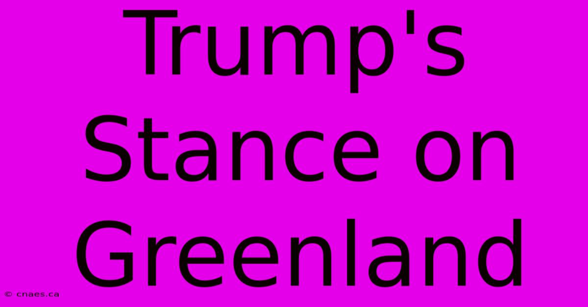 Trump's Stance On Greenland