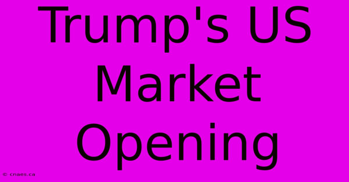 Trump's US Market Opening