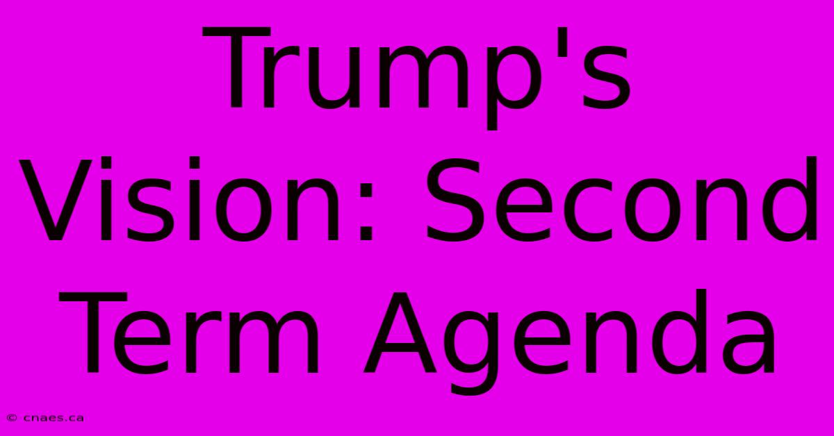 Trump's Vision: Second Term Agenda 