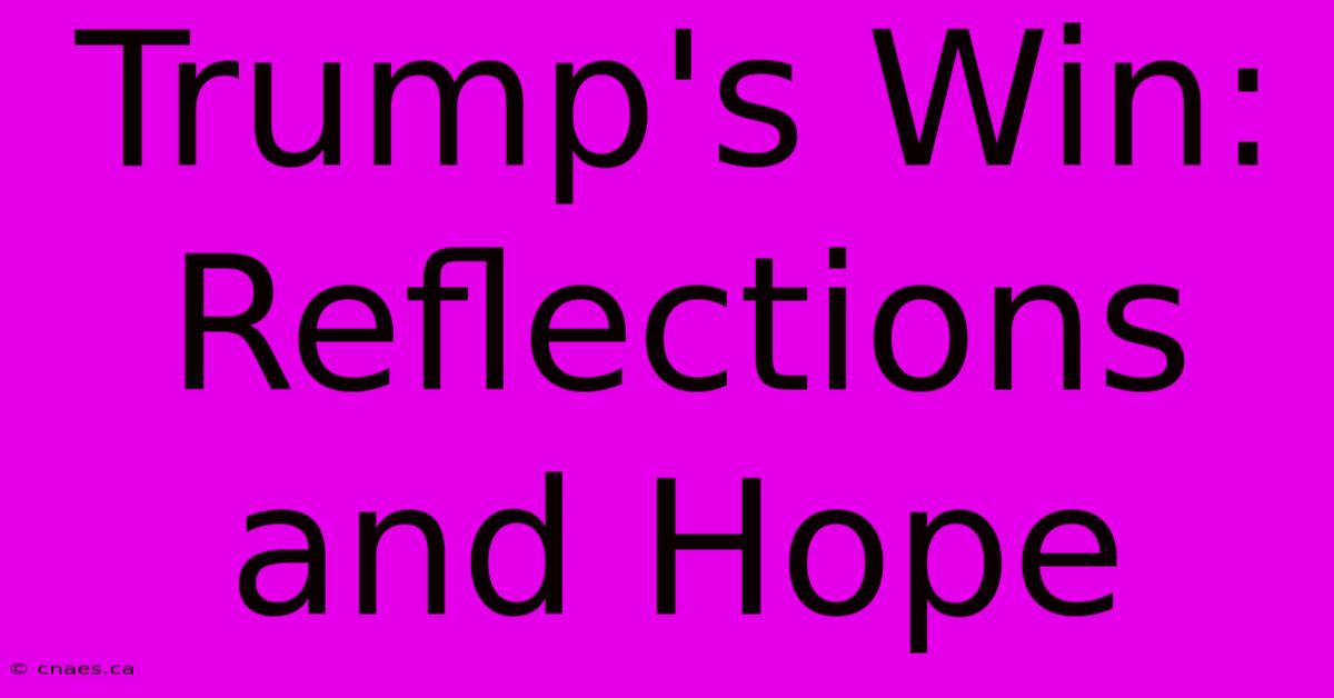 Trump's Win: Reflections And Hope 