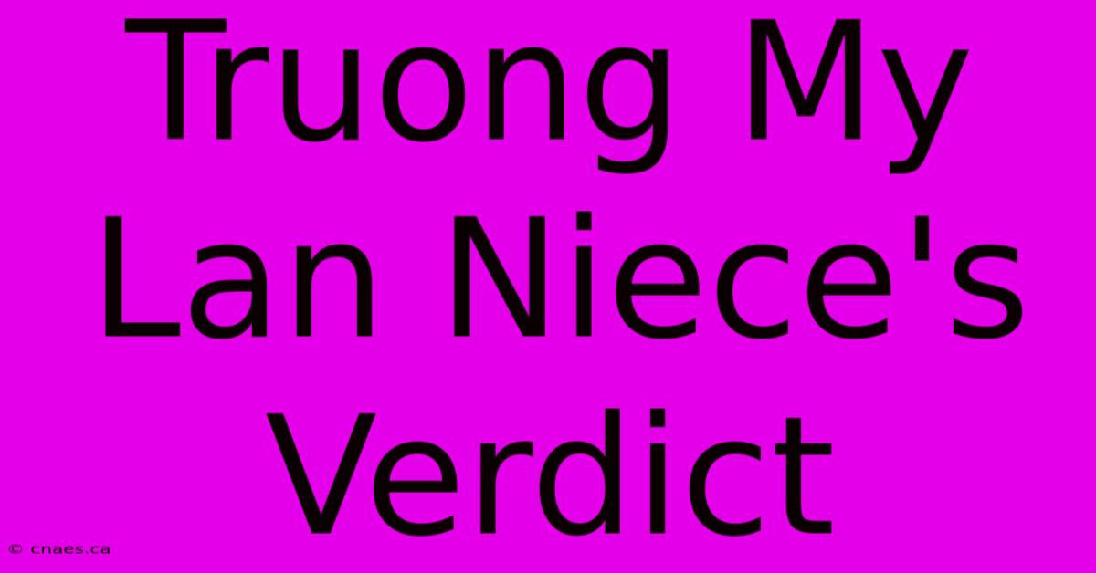 Truong My Lan Niece's Verdict