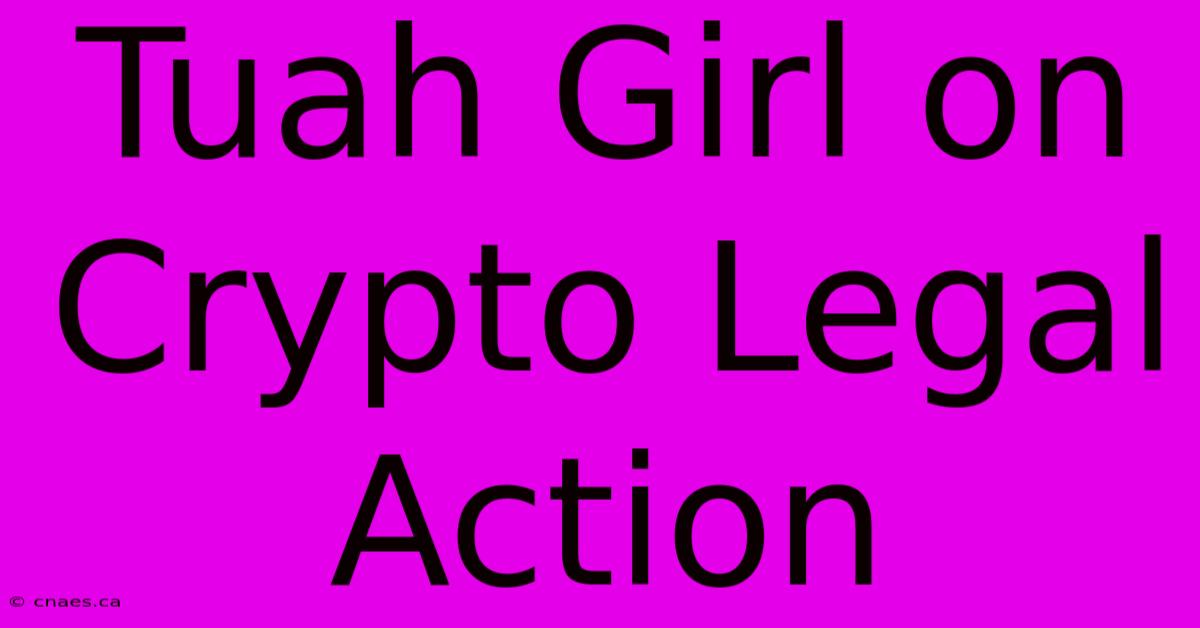 Tuah Girl On Crypto Legal Action