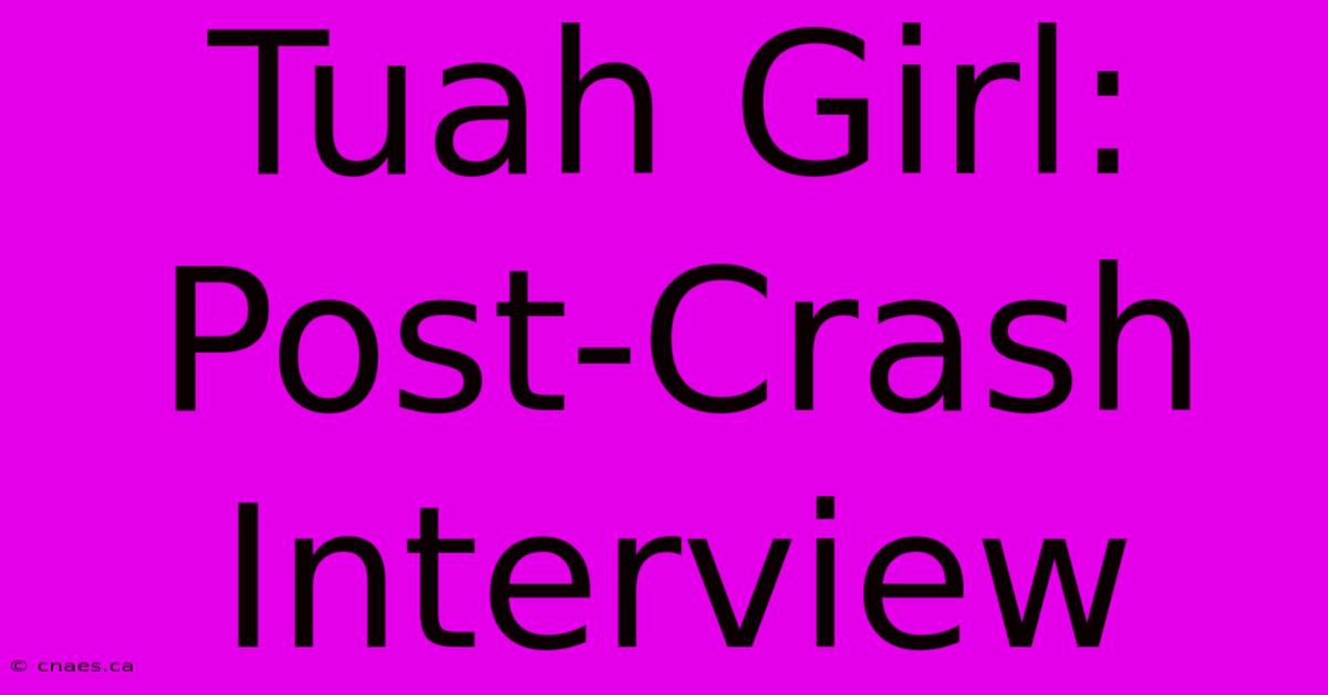 Tuah Girl: Post-Crash Interview