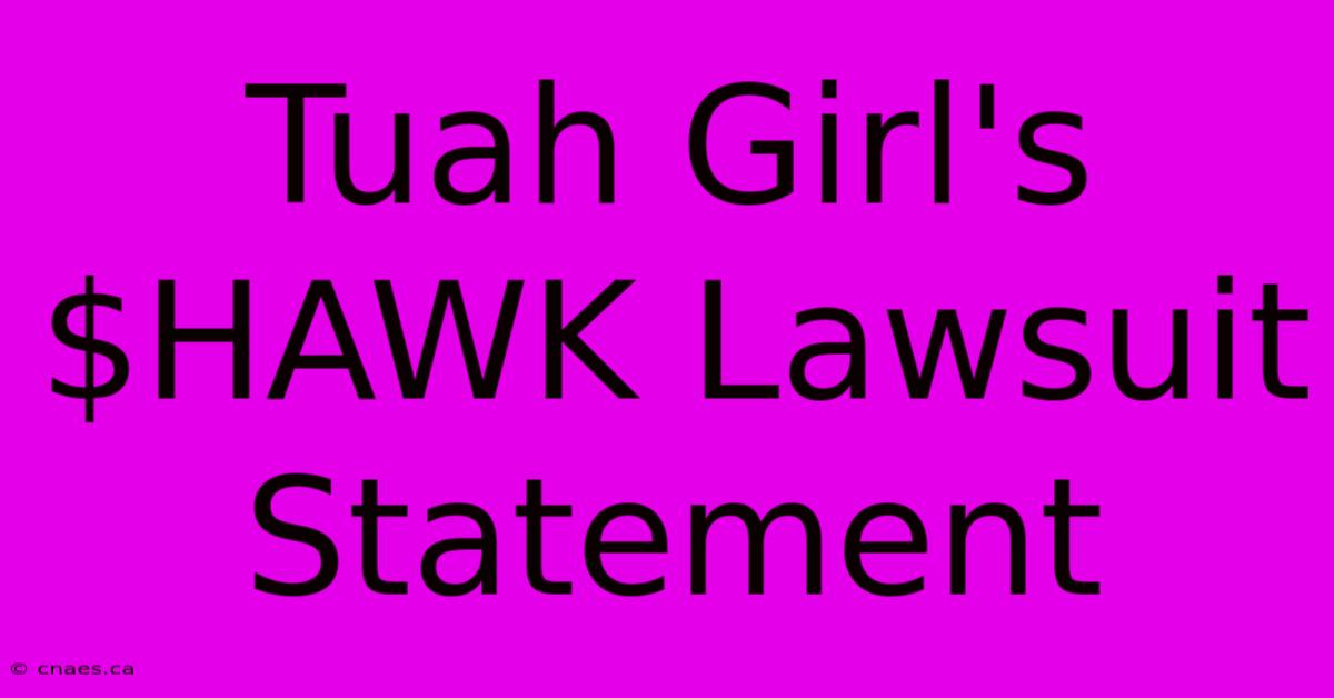 Tuah Girl's $HAWK Lawsuit Statement