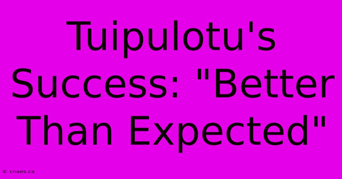 Tuipulotu's Success: 