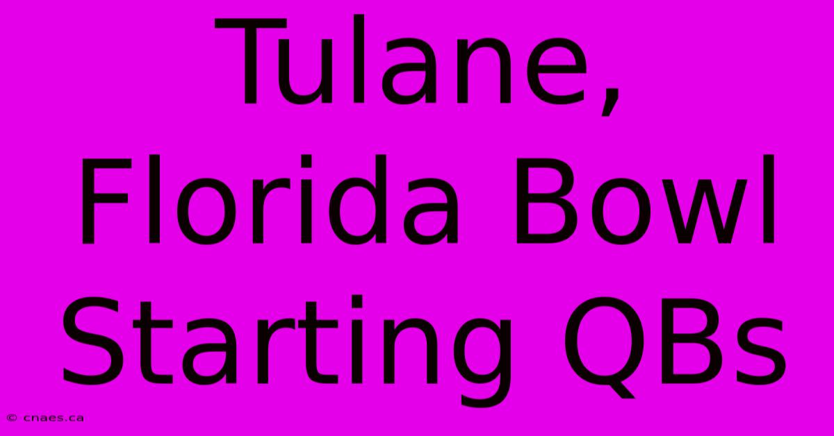 Tulane, Florida Bowl Starting QBs