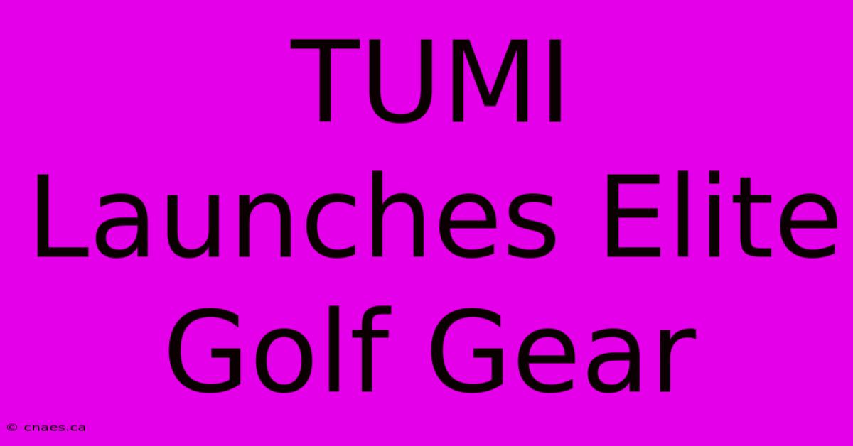 TUMI Launches Elite Golf Gear