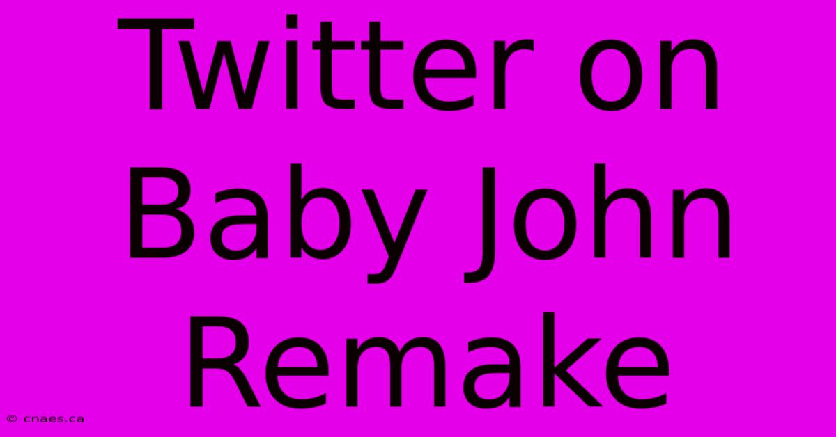 Twitter On Baby John Remake