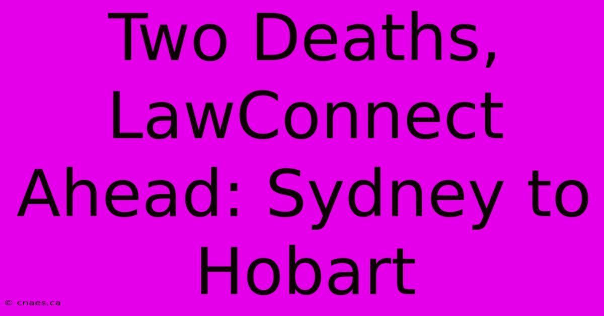 Two Deaths, LawConnect Ahead: Sydney To Hobart