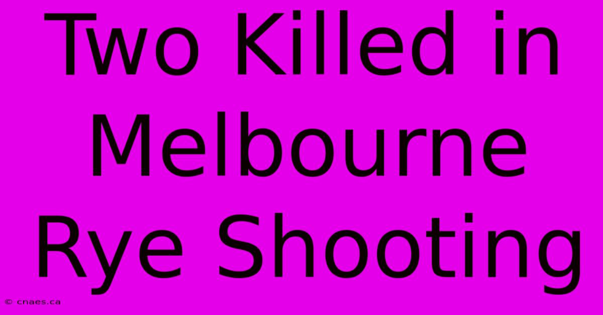 Two Killed In Melbourne Rye Shooting