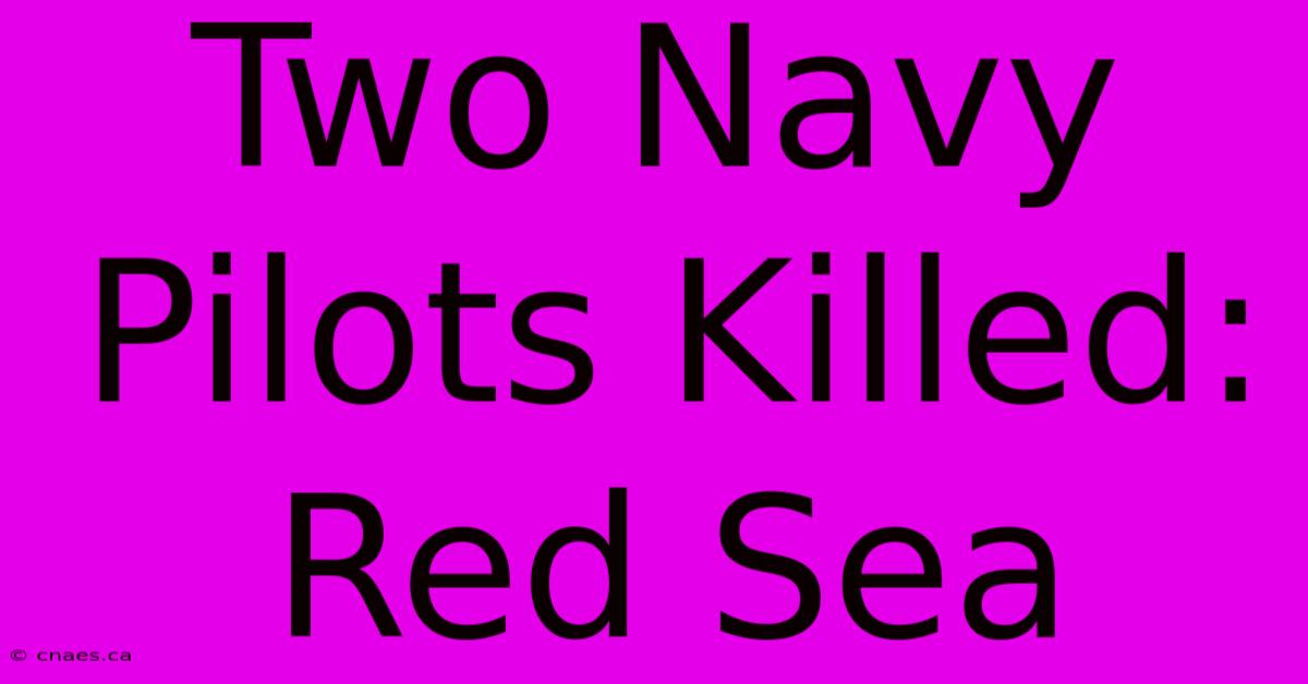 Two Navy Pilots Killed: Red Sea