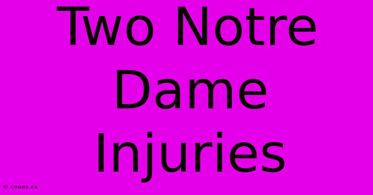 Two Notre Dame Injuries