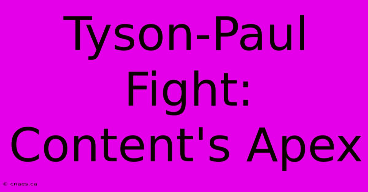 Tyson-Paul Fight: Content's Apex