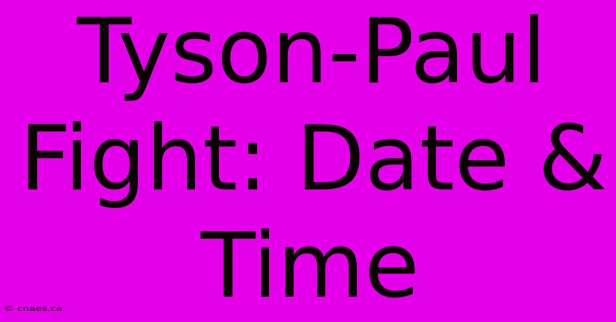 Tyson-Paul Fight: Date & Time