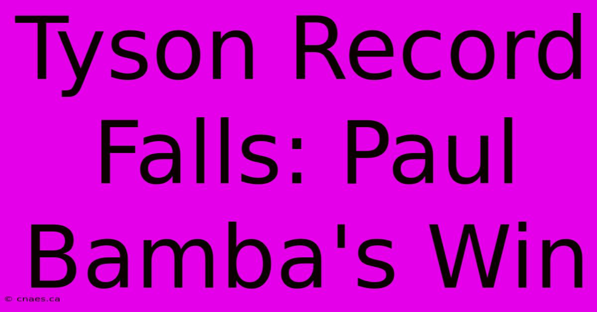 Tyson Record Falls: Paul Bamba's Win