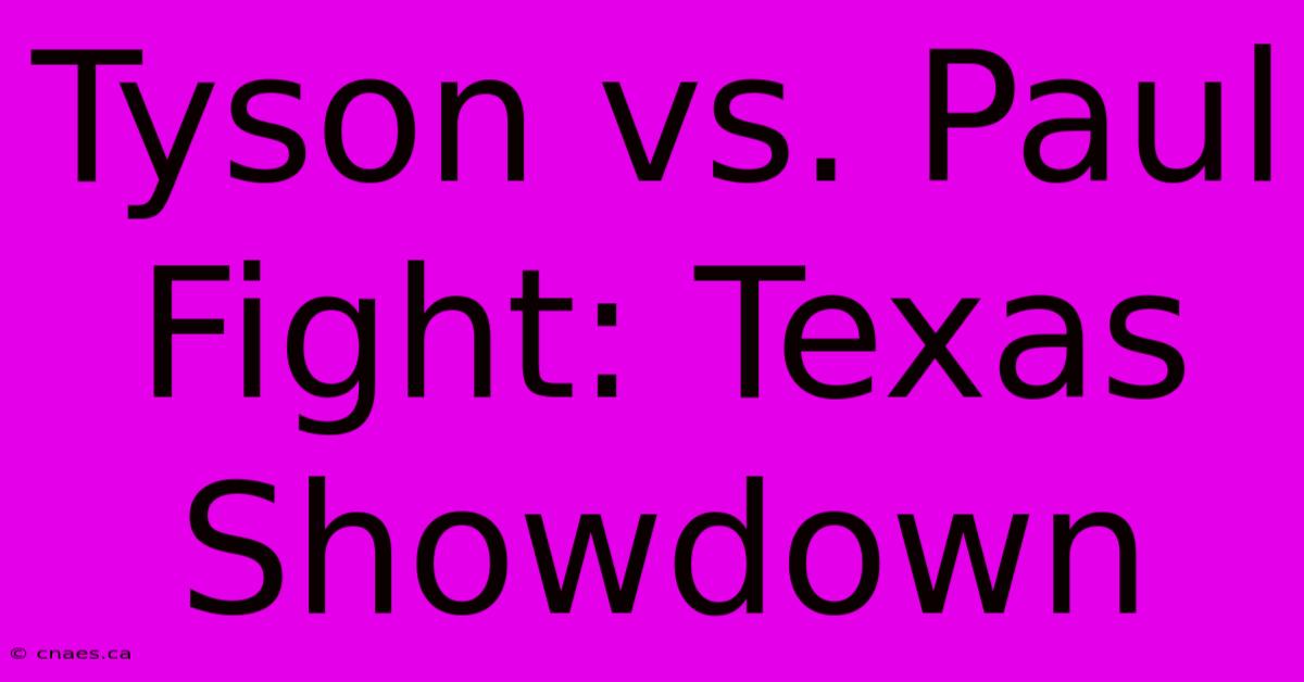 Tyson Vs. Paul Fight: Texas Showdown