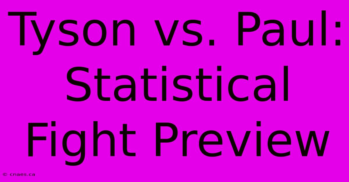 Tyson Vs. Paul: Statistical Fight Preview