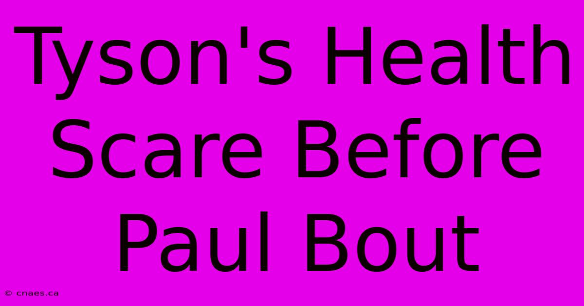 Tyson's Health Scare Before Paul Bout