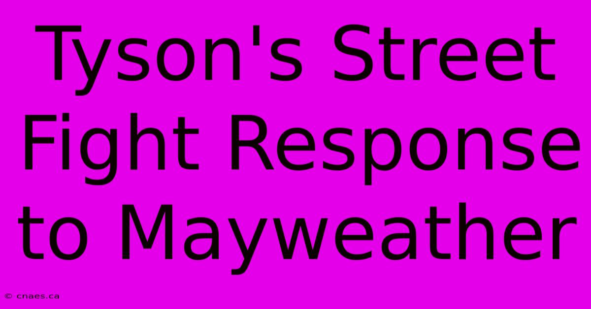 Tyson's Street Fight Response To Mayweather