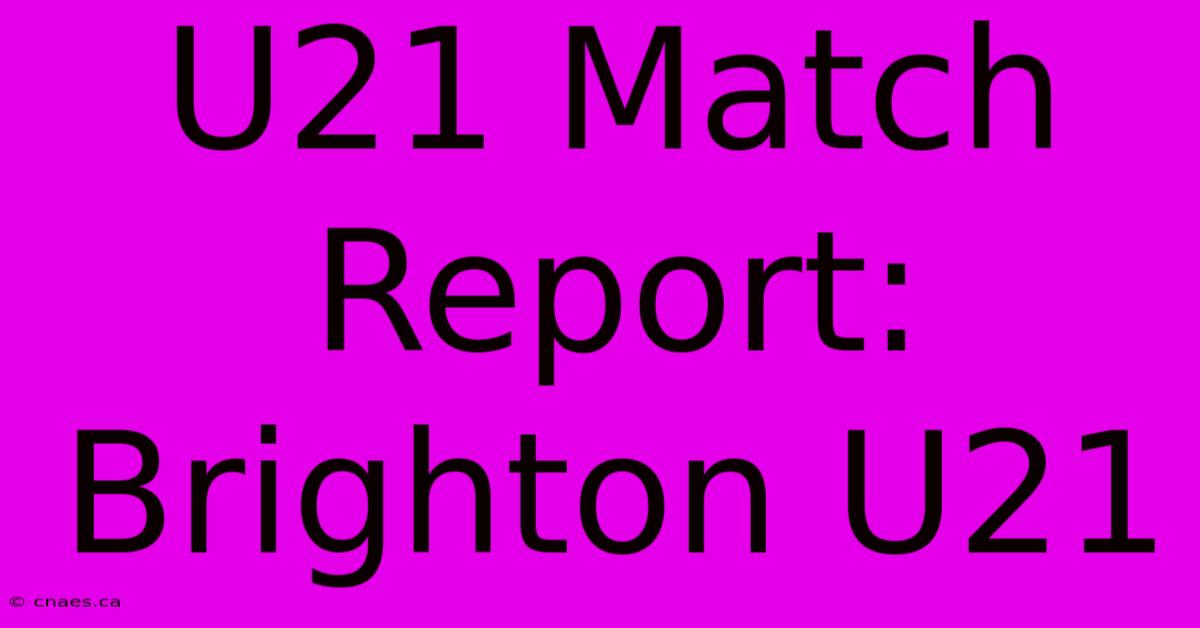 U21 Match Report: Brighton U21