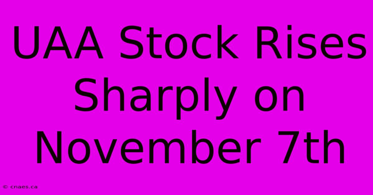 UAA Stock Rises Sharply On November 7th