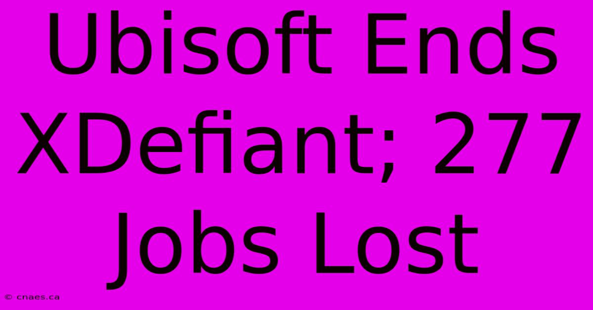 Ubisoft Ends XDefiant; 277 Jobs Lost