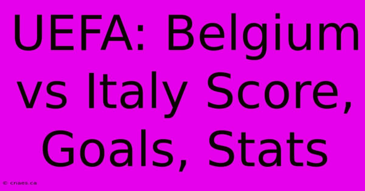 UEFA: Belgium Vs Italy Score, Goals, Stats