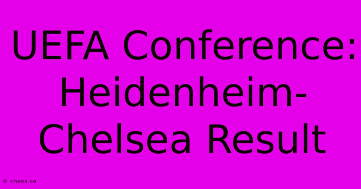 UEFA Conference: Heidenheim-Chelsea Result