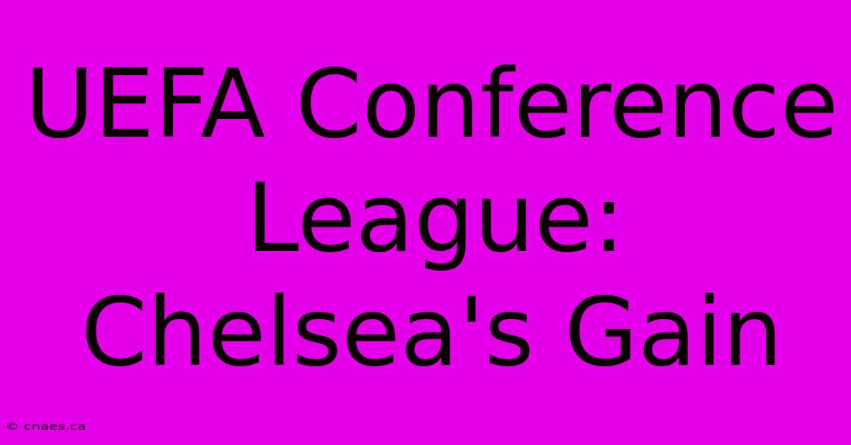 UEFA Conference League: Chelsea's Gain