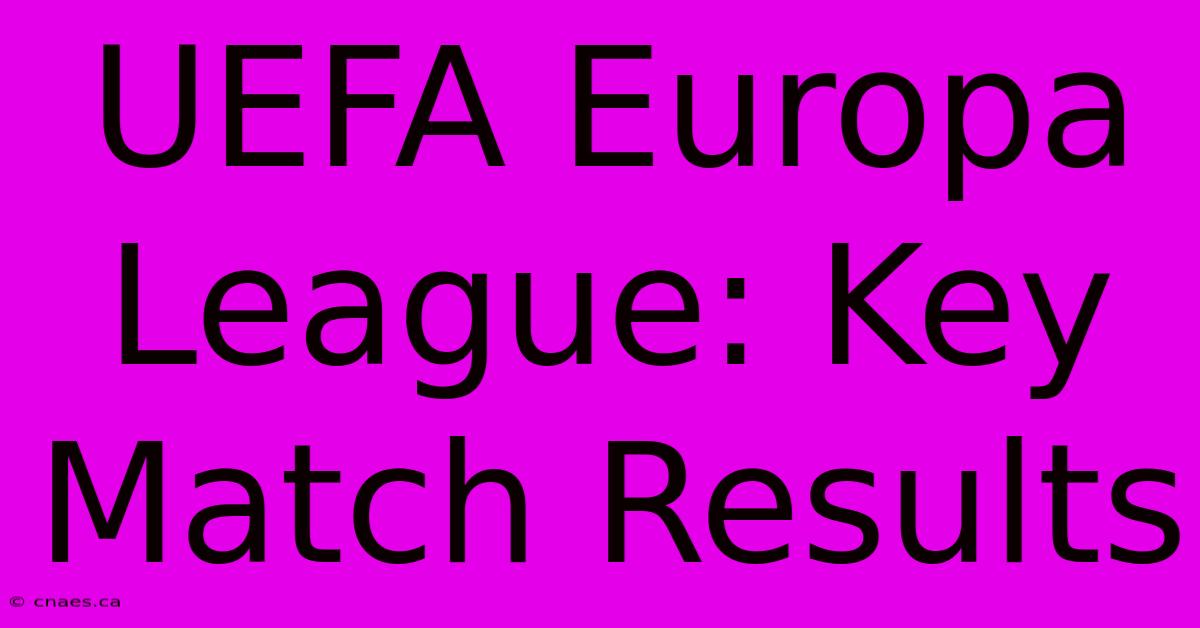 UEFA Europa League: Key Match Results