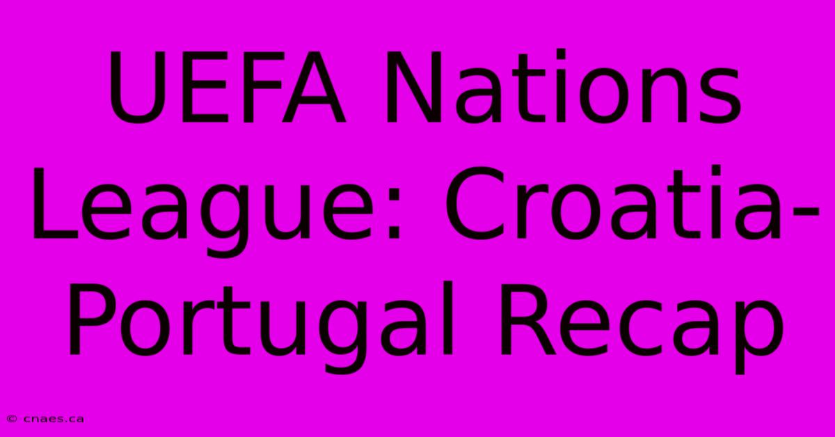 UEFA Nations League: Croatia-Portugal Recap