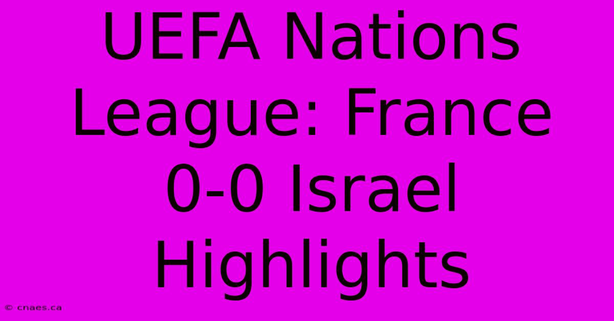 UEFA Nations League: France 0-0 Israel Highlights