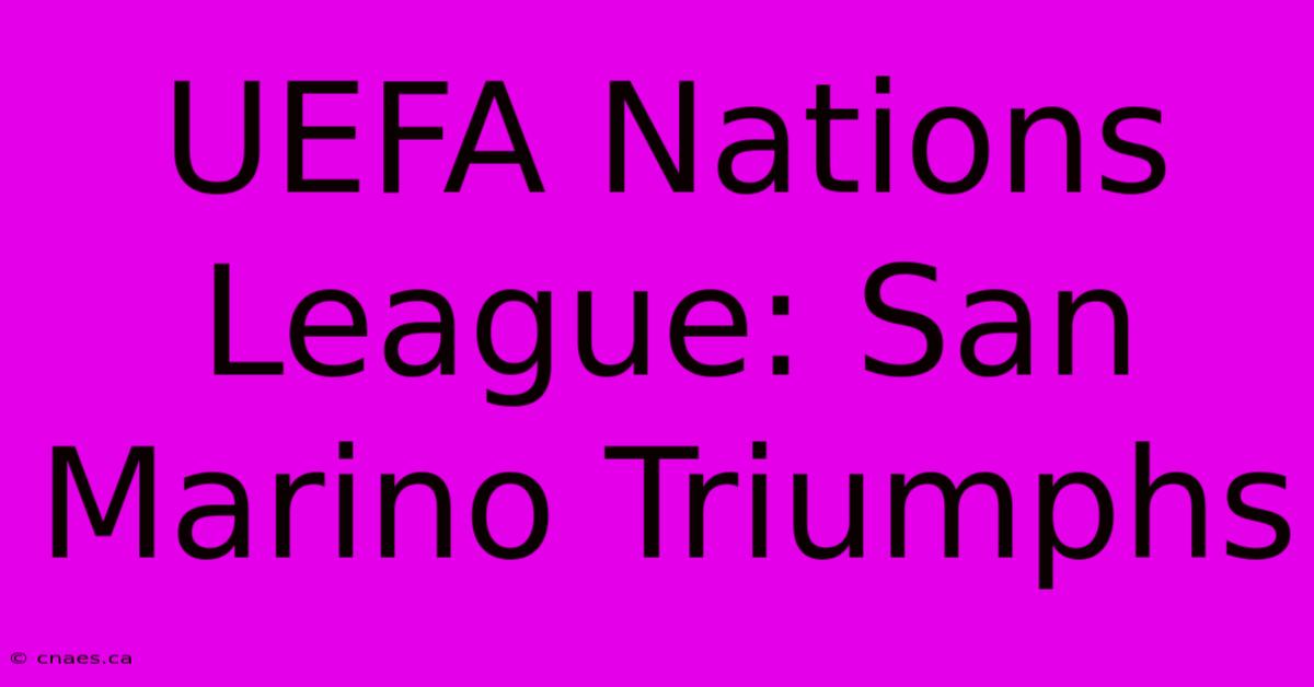 UEFA Nations League: San Marino Triumphs