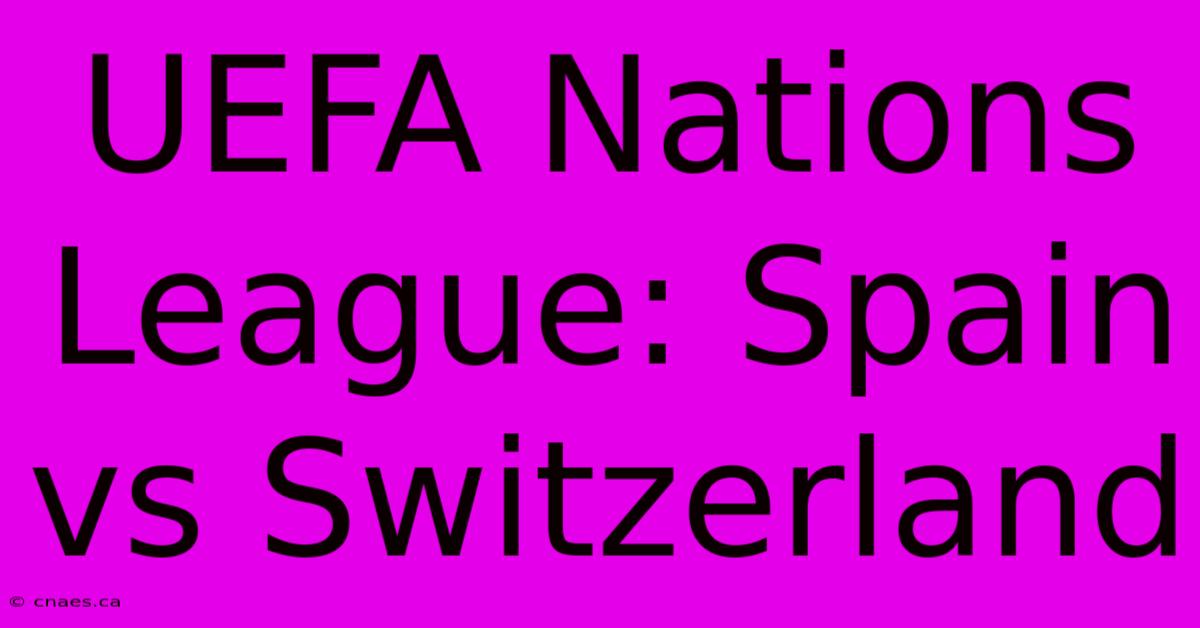 UEFA Nations League: Spain Vs Switzerland