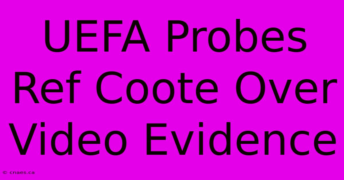 UEFA Probes Ref Coote Over Video Evidence