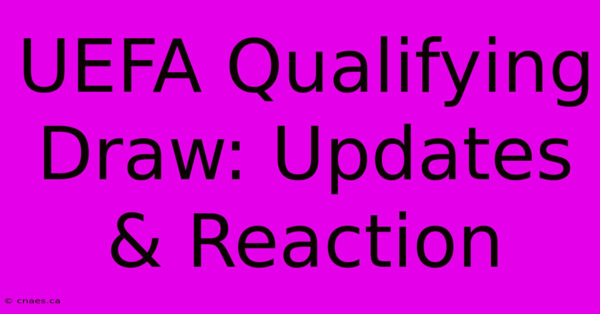 UEFA Qualifying Draw: Updates & Reaction