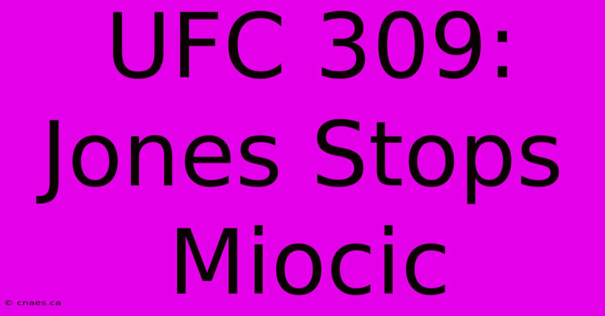 UFC 309: Jones Stops Miocic