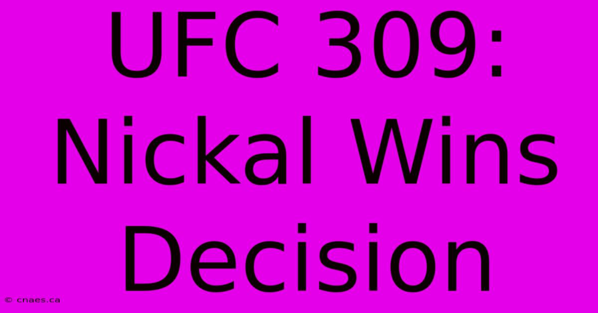 UFC 309: Nickal Wins Decision