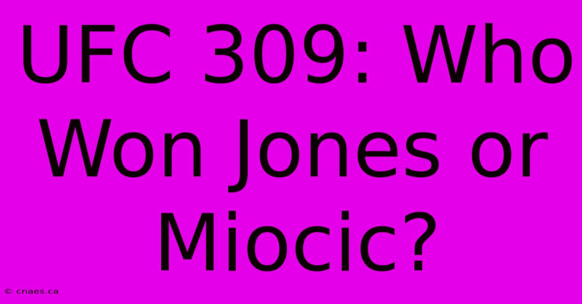 UFC 309: Who Won Jones Or Miocic?