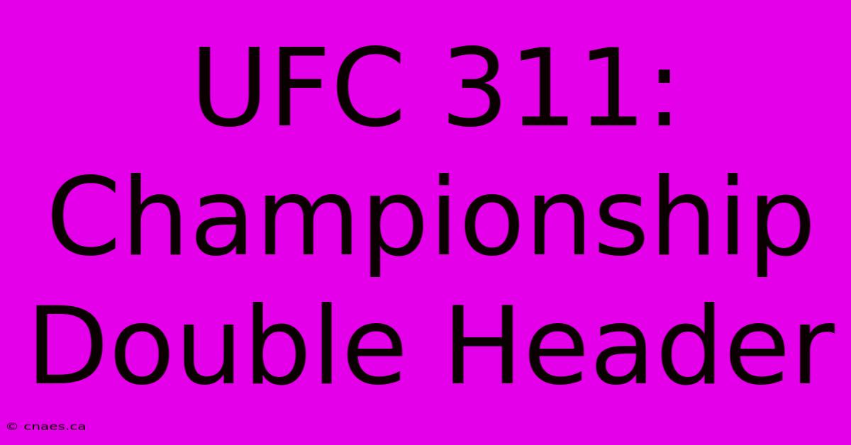 UFC 311: Championship Double Header