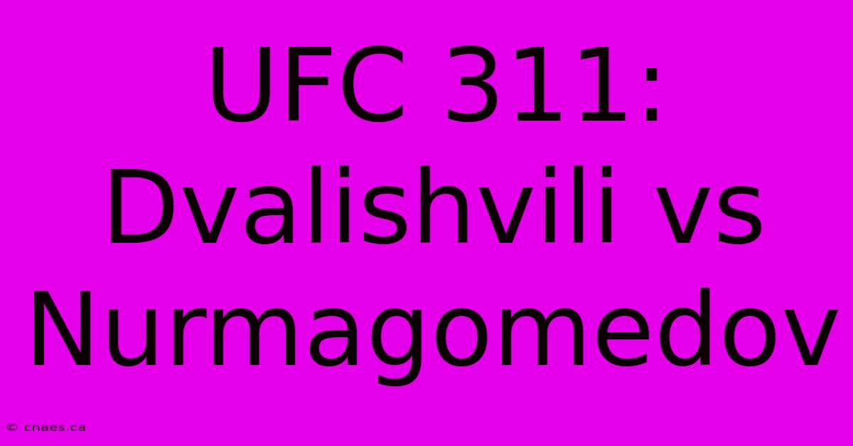 UFC 311: Dvalishvili Vs Nurmagomedov