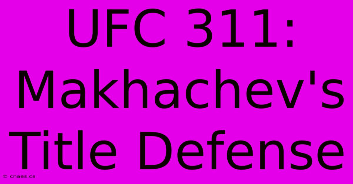 UFC 311: Makhachev's Title Defense