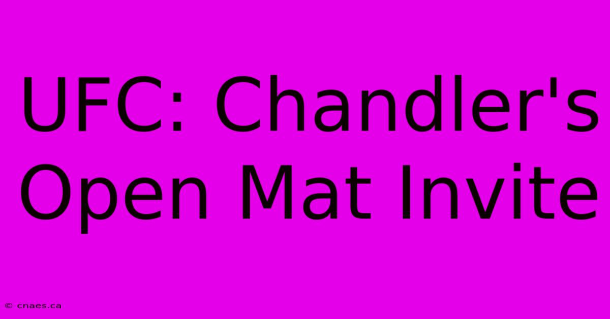 UFC: Chandler's Open Mat Invite