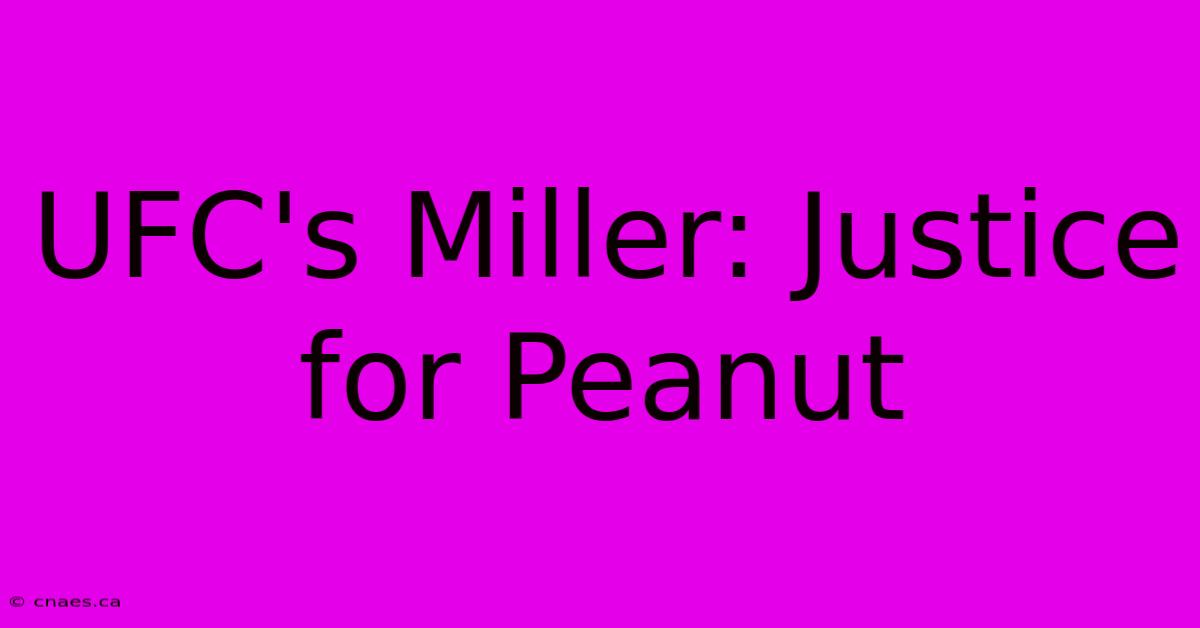 UFC's Miller: Justice For Peanut