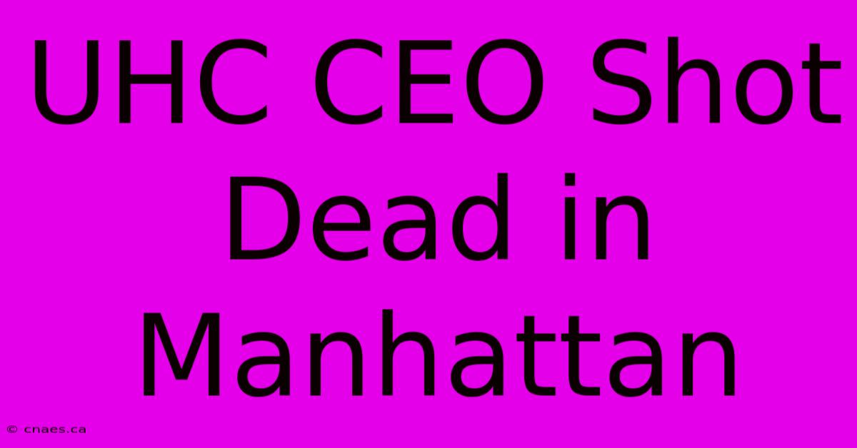 UHC CEO Shot Dead In Manhattan