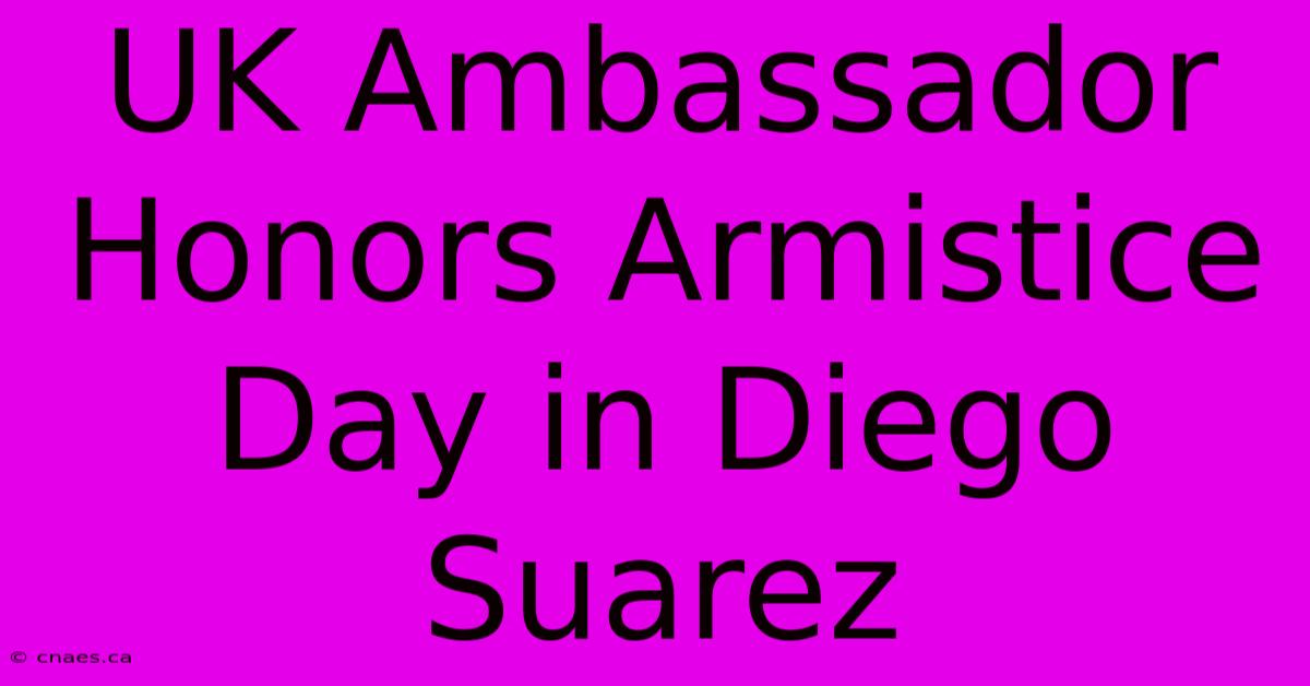 UK Ambassador Honors Armistice Day In Diego Suarez