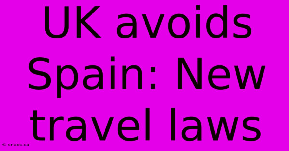 UK Avoids Spain: New Travel Laws