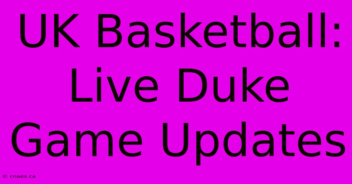 UK Basketball: Live Duke Game Updates