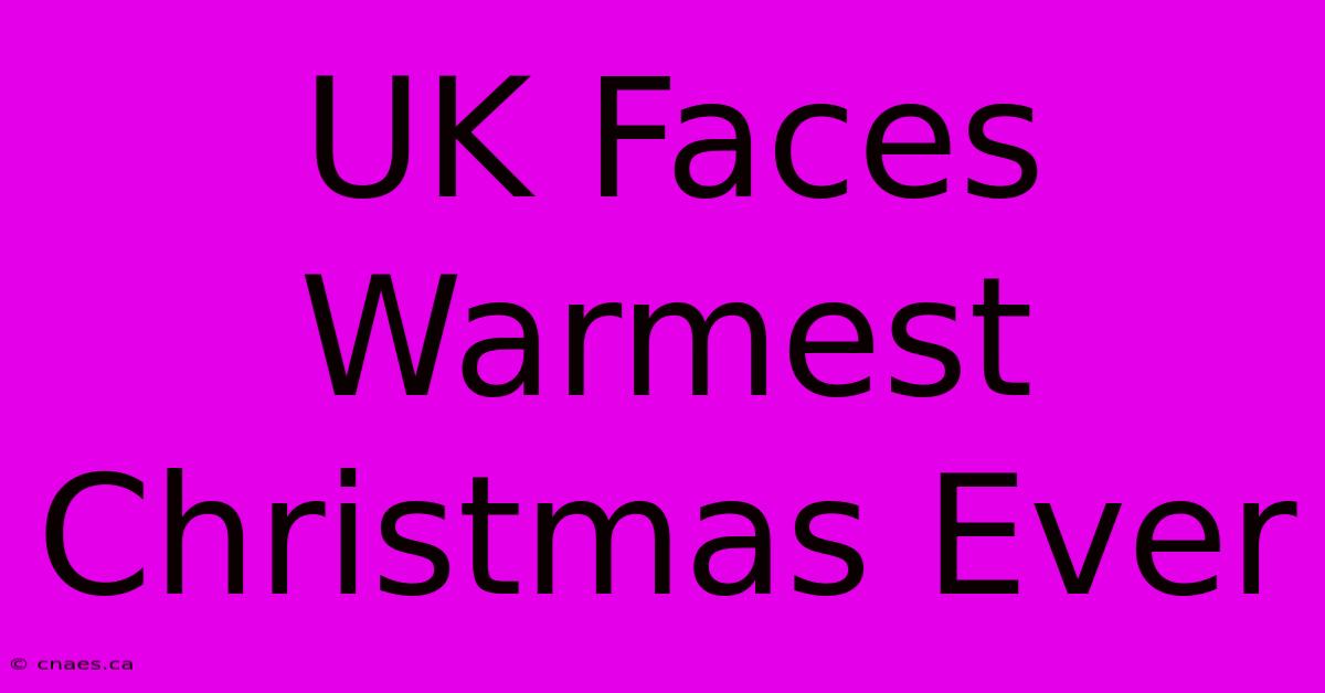 UK Faces Warmest Christmas Ever