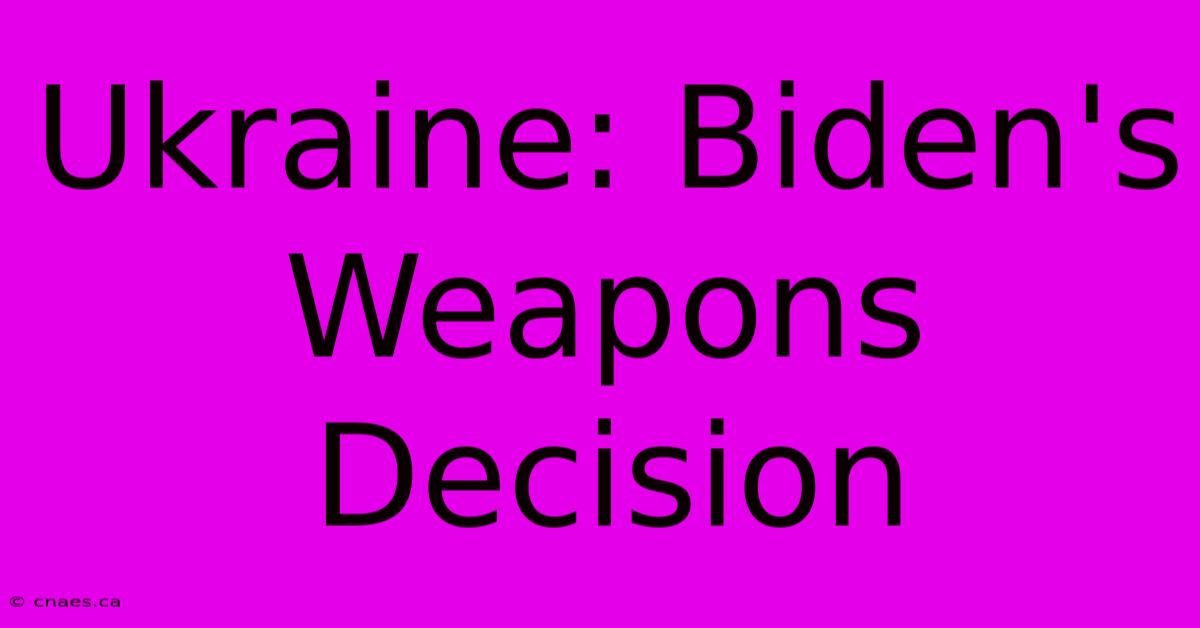 Ukraine: Biden's Weapons Decision